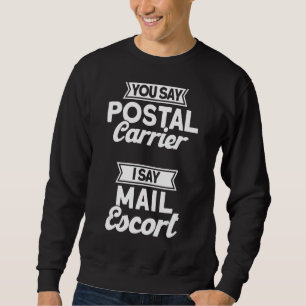 Mailman Sie sagen Postträger Träger I Say Mail Esc Sweatshirt