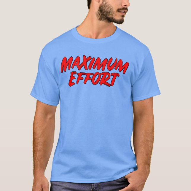 Maimum Effort Movie Zitat T-Shirt (Vorderseite)