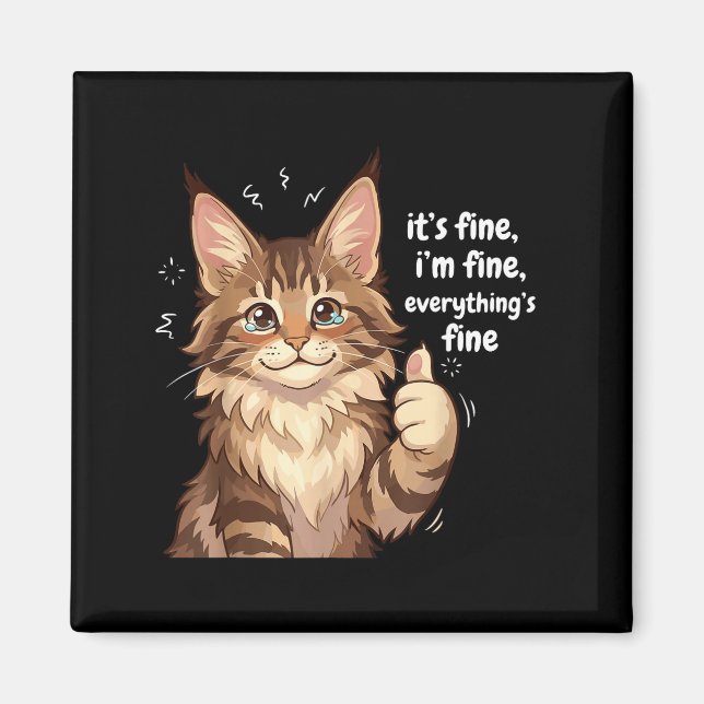 Maine Coon Cat Meme It's Fine I'm Fine Everything' Magnet (Vorne)