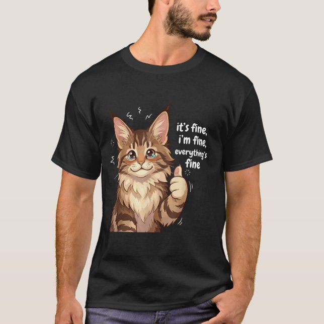 Maine Coon Cat Meme It's Fine I'm Fine Everything' T-Shirt (Vorderseite)