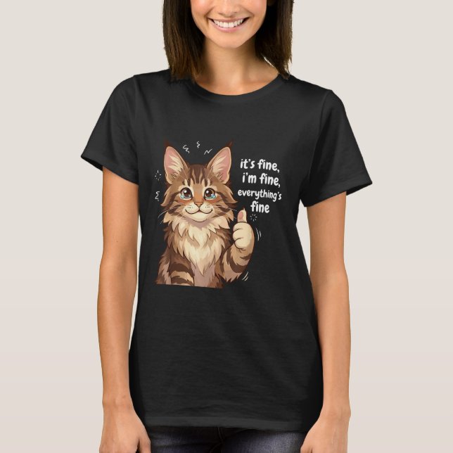 Maine Coon Cat Meme It's Fine I'm Fine Everything' T-Shirt (Vorderseite)