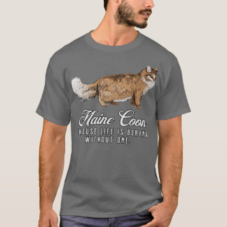 Maine Coon Mama Leben langweilig ohne ein Geschenk T-Shirt