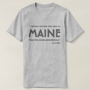 Maine E E.B. White Quote T - Shirt