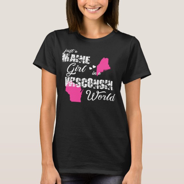 Maine Just a Maine Mädchen in Wisconsin T-Shirt (Vorderseite)
