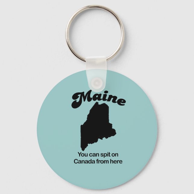 Maine Motto - Von hier aus können Sie Kanada bewun Schlüsselanhänger (Vorderseite)