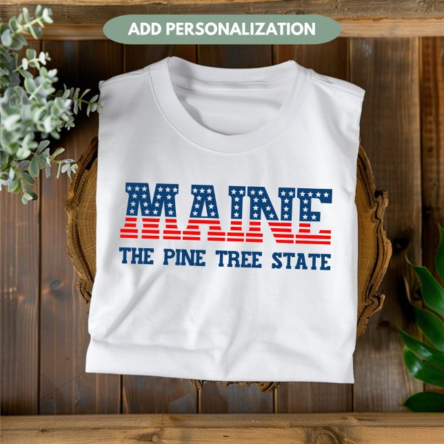 Maine Patriotic Der Pine Tree Staat Custom T-Shirt (Von Creator hochgeladen)