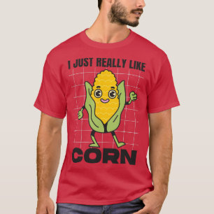 Mais auf dem Cob I gerade wirklich Liebe Mais 2 T-Shirt