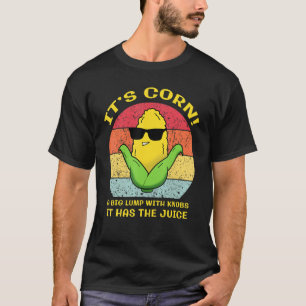 Mais, der Saft hat T-Shirt