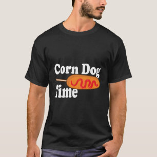 Mais Dog Time Corndog Staat Fair Fried Mais Dog T-Shirt