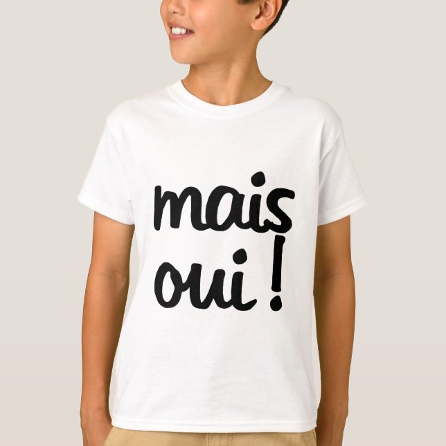 Mais Oui!  Französischer Ausdruck T-Shirt (Vorderseite)