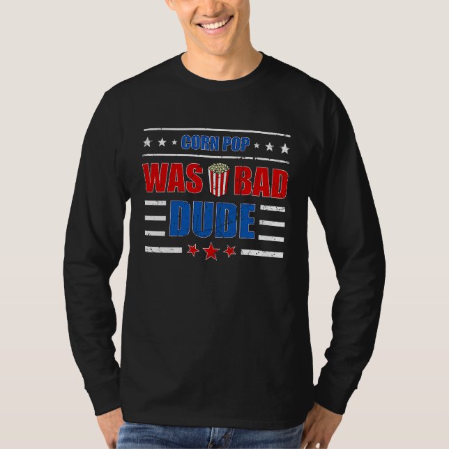 Mais-Pop war ein schlechter Typ T-Shirt (Vorderseite)