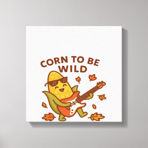 Mais um wild zu sein � Rockin� Herbst Maiskolben I Leinwanddruck