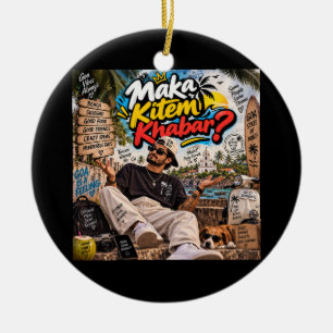 Maka Kitem Khabar? — Susegad Seele Immer Keramik Ornament