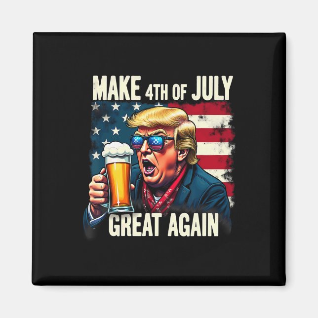 Make 4th Of July Great Again Trump Beer Drinking  Magnet (Vorne)