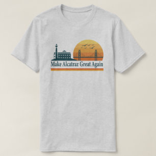 Make Alcatraz Great Again T-Shirt – SF Rock Gefäng