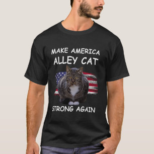 Make America Alley Cat Strong Again Lustiger Witz T-Shirt