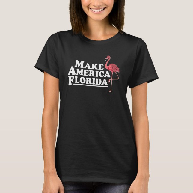 Make America Florida Flamingo T-Shirt (Vorderseite)
