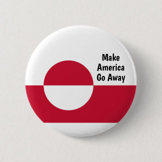 Make America Go Away - Greenland flag  Button