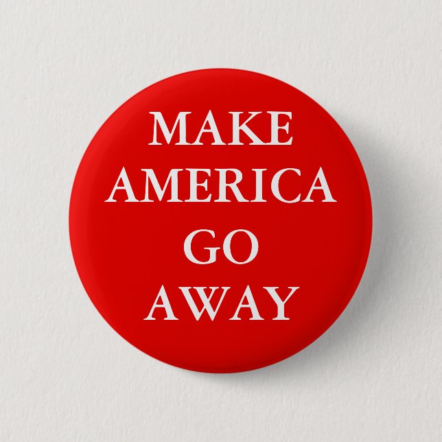 "MAKE AMERICA GO AWAY"-Knopf Button (Vorderseite)