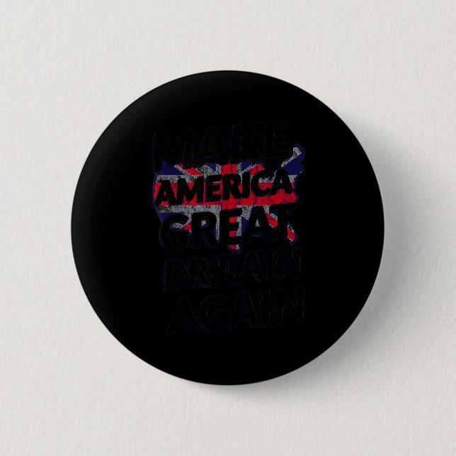 Make America Great Britain Again Shirt  Button (Vorderseite)