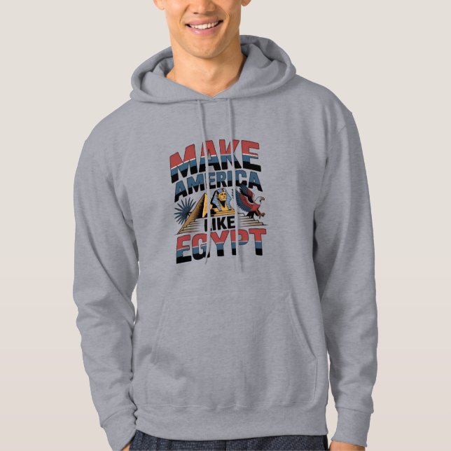 "MAKE AMERICA LIKE EGYPT"  T-Shirt Hoodie (Vorderseite)