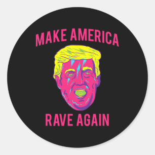 Make America Rave Again T-Shirt Lustig Edm Trump Runder Aufkleber