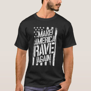 Make America Rave Ave Techno Festival EDM DJ USA T-Shirt