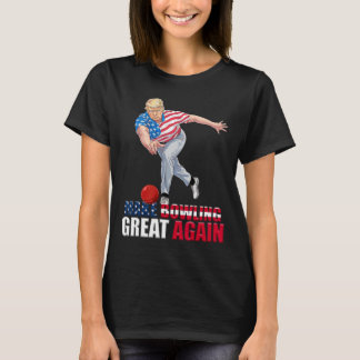 Make Bowling Great Again Lustig Trump Bowling T-Shirt