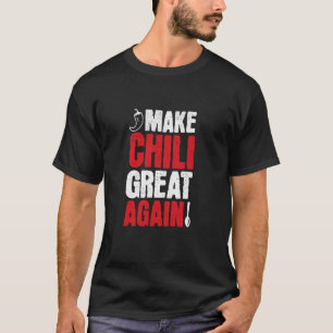 Make Chili Great Again, Lustige Chili-Koch-Wettbew T-Shirt