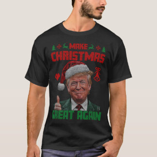 Make Christmas Great Again Ugly Christmas Trump Sw T-Shirt