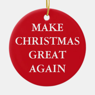 "MAKE CHRISTMAS GREAT WIEDER" Single-Seite Keramikornament