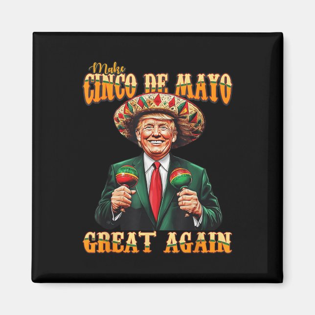 Make Cinco De Mayo Great Again Funny Trump Fiesta Magnet (Vorne)