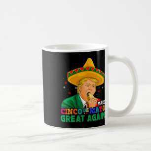 Make Cinco De Mayo Great Again Lustiger Mexikanisc Kaffeetasse