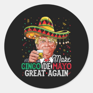 Make Cinco De Mayo Great Again T-Shirt Trump Sombr Runder Aufkleber