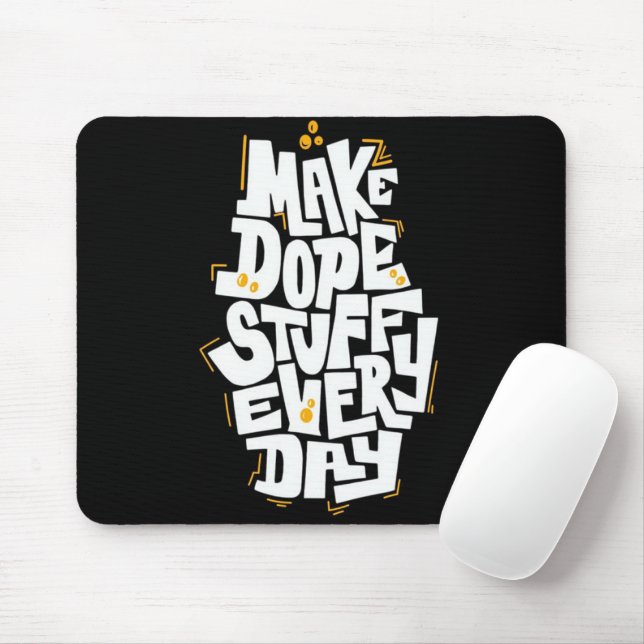 Make Dope Stuff Every Day Mouse Pad Mousepad (Mit Mouse)