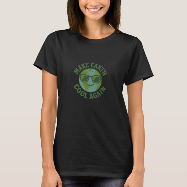 Make Earth Cool Again Funny Eco Climate Awareness  T-Shirt (Vorderseite)
