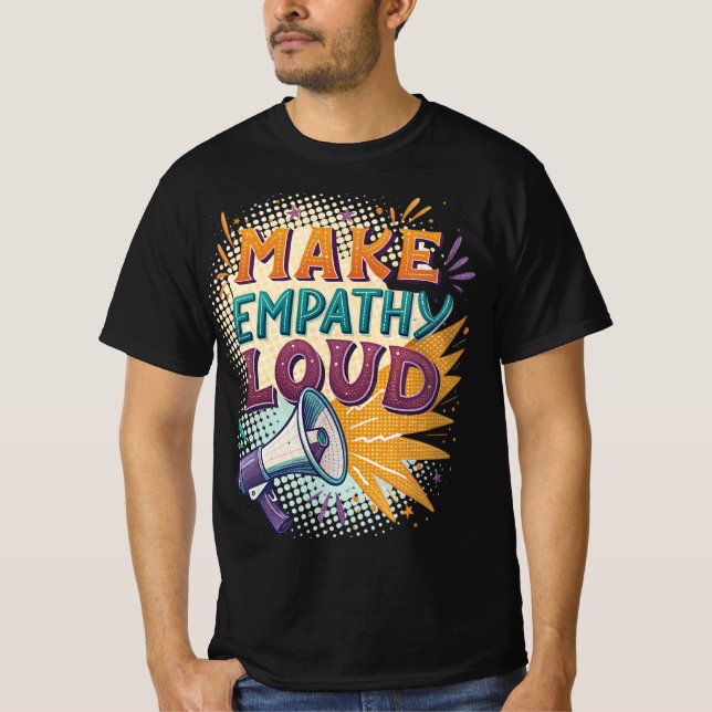 Make Empathy Loud T-Shirt (Vorderseite)