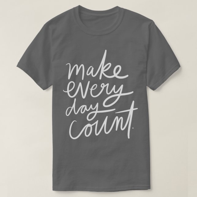 Make Every Day T-Shirt (Design vorne)