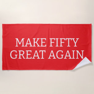 Make Fifty Great Again, 50. Geburtstag, Fünfzigste Strandtuch
