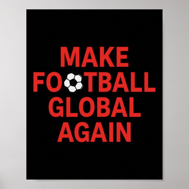 Make Football Global Again - Pro Trump Soccer  Poster (Vorne)