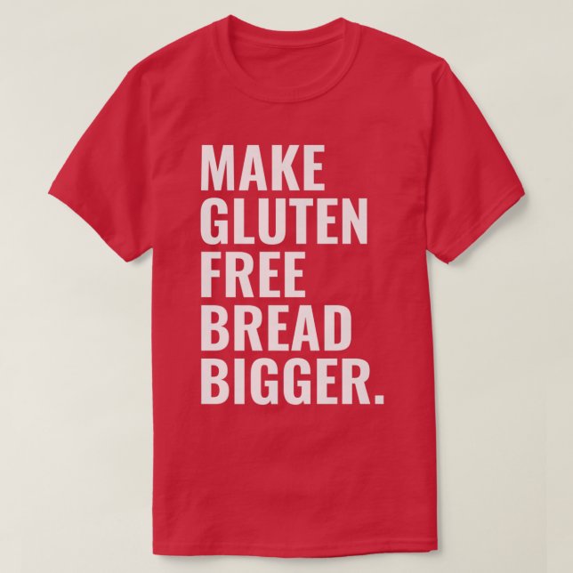 Make Gluten Free Bread Bigger Premium  T-Shirt (Design vorne)