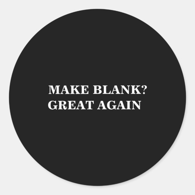 Make Great Again And Add Your Text  Runder Aufkleber (Vorderseite)
