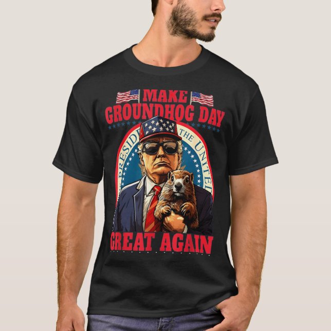 Make Groundhog Day Great Again Funny Trump Holding T-Shirt (Vorderseite)