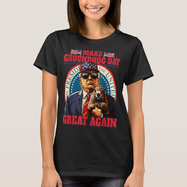 Make Groundhog Day Great Again Funny Trump Holding T-Shirt (Vorderseite)