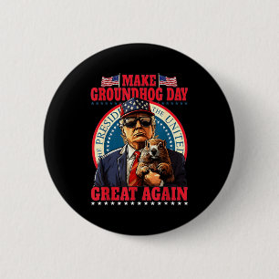 Make Groundhog Day Great Again Lustig Trump Halten Button