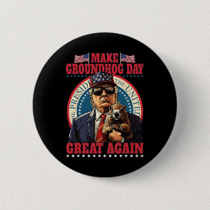 Make Groundhog Day Great Again Lustig Trump Halten Button