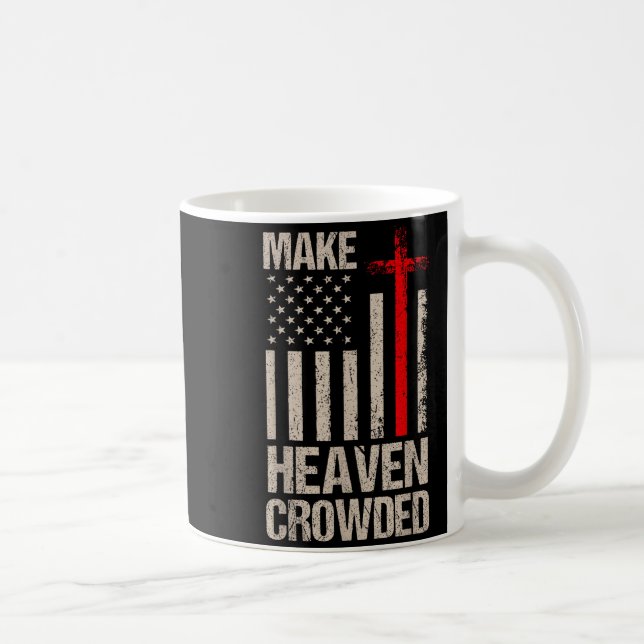 Make Heaven Crowded American Flag Patriotic  Kaffeetasse (Rechts)