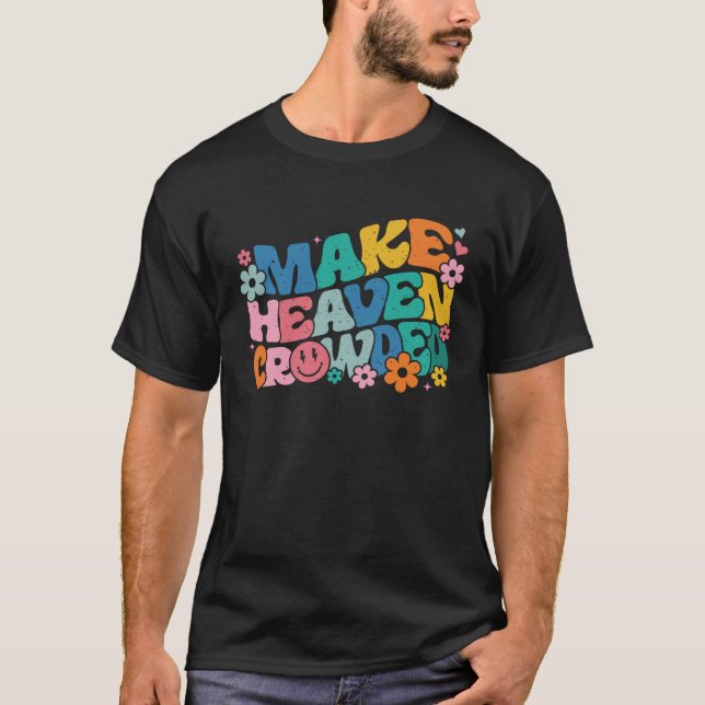 Make Heaven Crowded Bible Verse Aesthetic Colorful T-Shirt (Vorderseite)