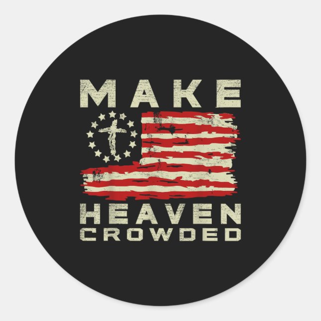 Make Heaven Crowded Christian Faith Bible Usa Flag Runder Aufkleber (Vorderseite)