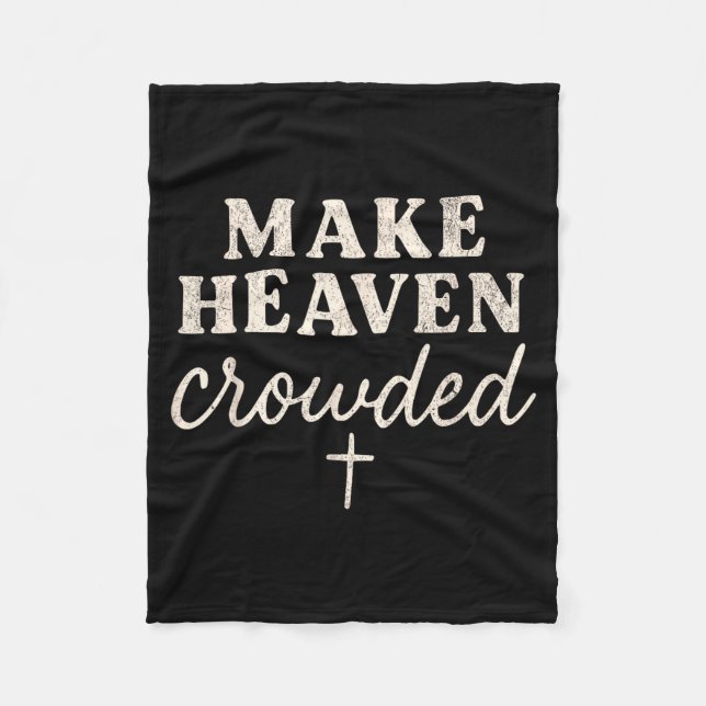 Make Heaven Crowded Christian Jesus Faith Fall Tha Fleecedecke (Vorderseite)